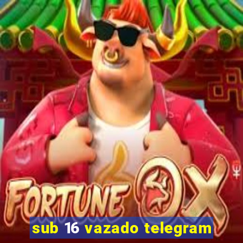 sub 16 vazado telegram