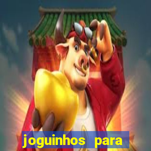 joguinhos para ganhar dinheiro