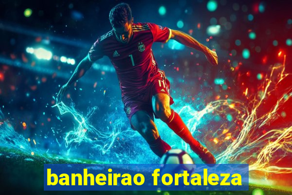 banheirao fortaleza