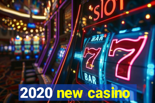 2020 new casino