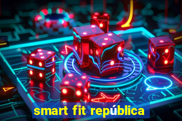 smart fit república