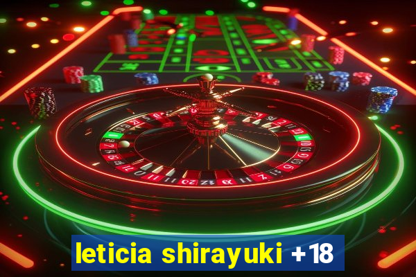 leticia shirayuki +18