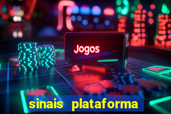 sinais plataforma de jogos