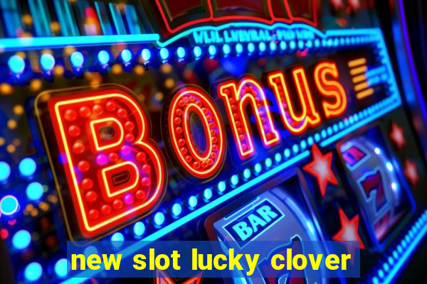 new slot lucky clover