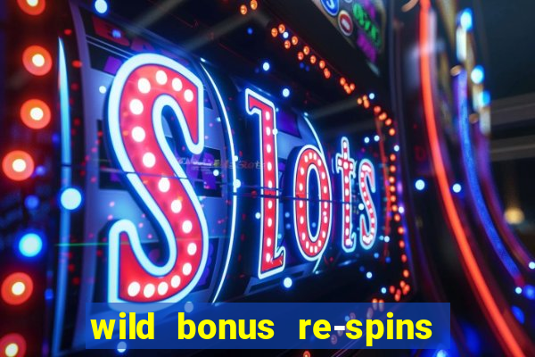 wild bonus re-spins slot free play