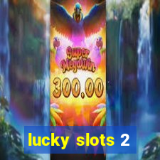 lucky slots 2