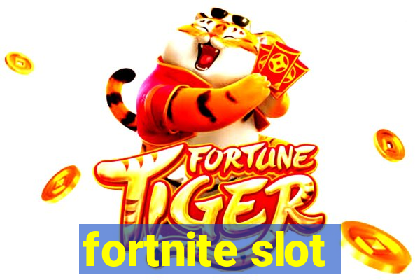 fortnite slot