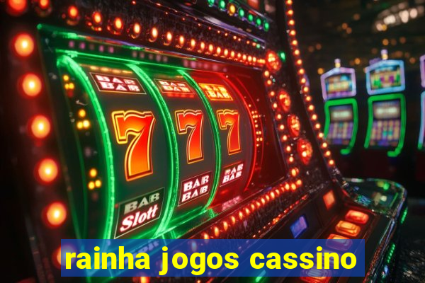 rainha jogos cassino