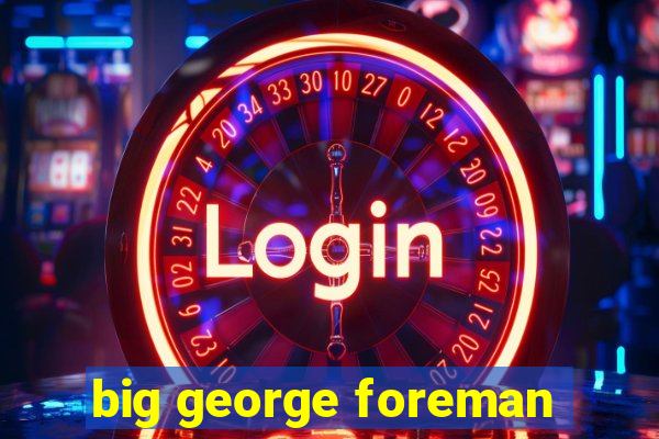 big george foreman