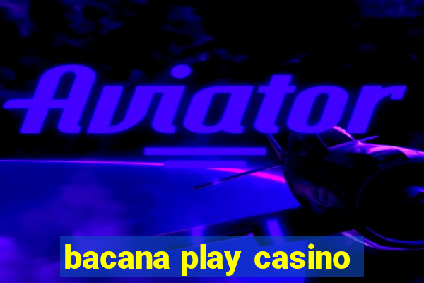 bacana play casino