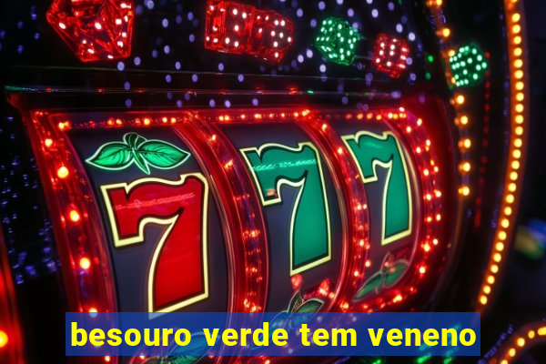 besouro verde tem veneno