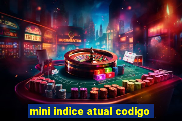 mini indice atual codigo