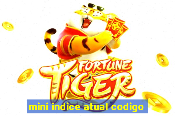 mini indice atual codigo