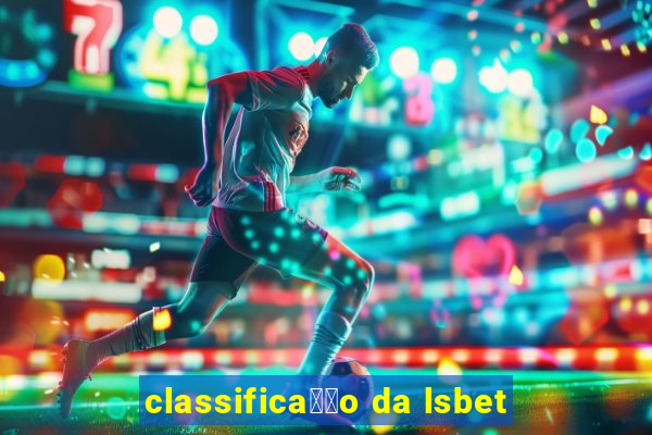 classifica莽茫o da lsbet