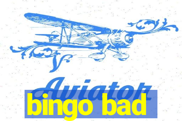 bingo bad