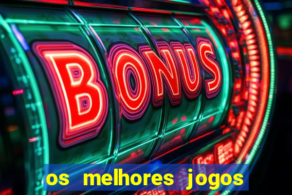 os melhores jogos de slots