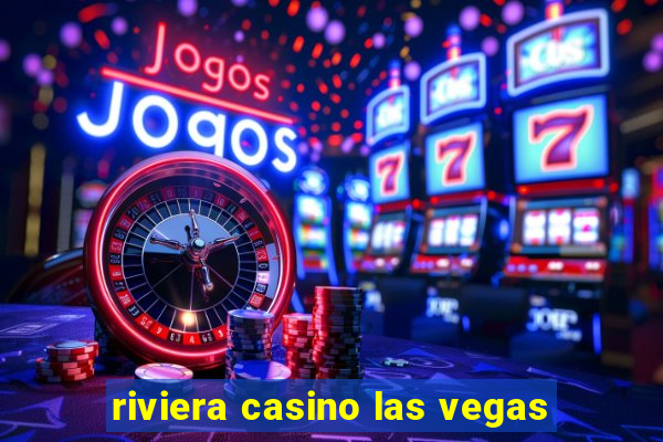 riviera casino las vegas