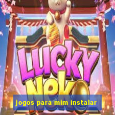 jogos para mim instalar