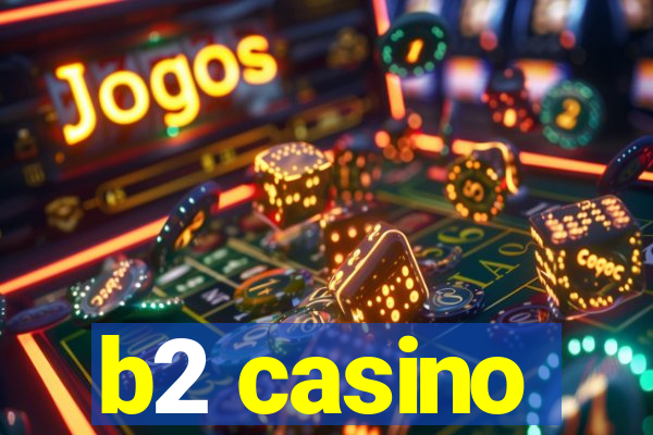 b2 casino