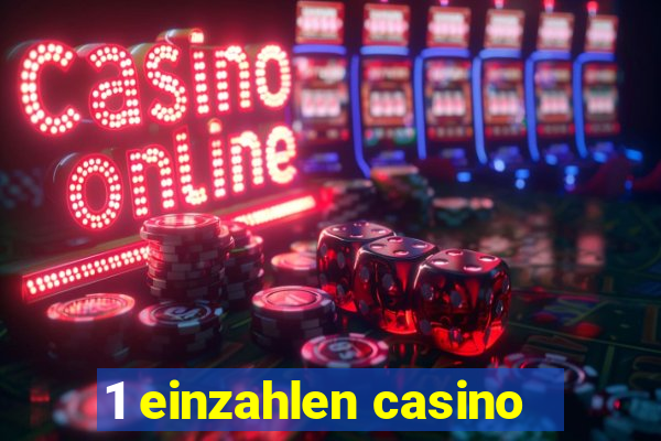 1 einzahlen casino