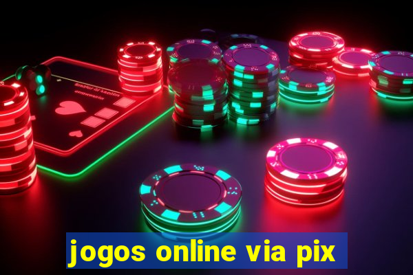 jogos online via pix