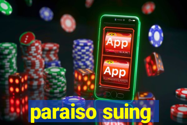 paraiso suing