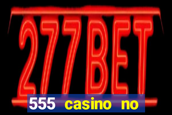 555 casino no deposit bonus