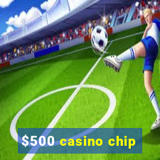 $500 casino chip