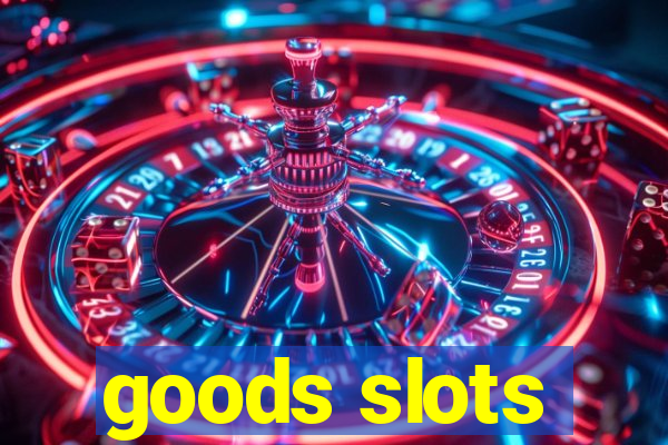 goods slots