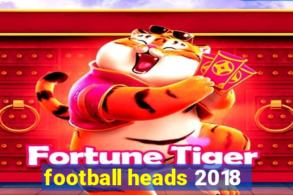 football heads 2018