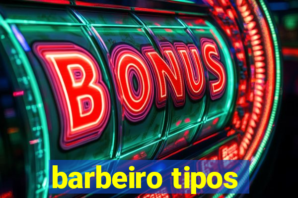 barbeiro tipos