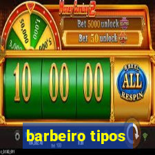 barbeiro tipos