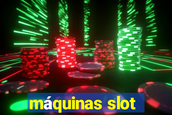 máquinas slot