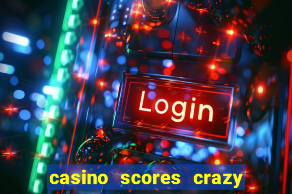 casino scores crazy time a