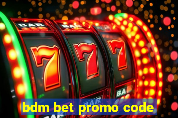 bdm bet promo code