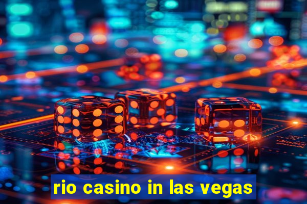 rio casino in las vegas