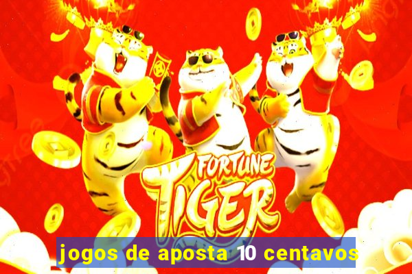 jogos de aposta 10 centavos