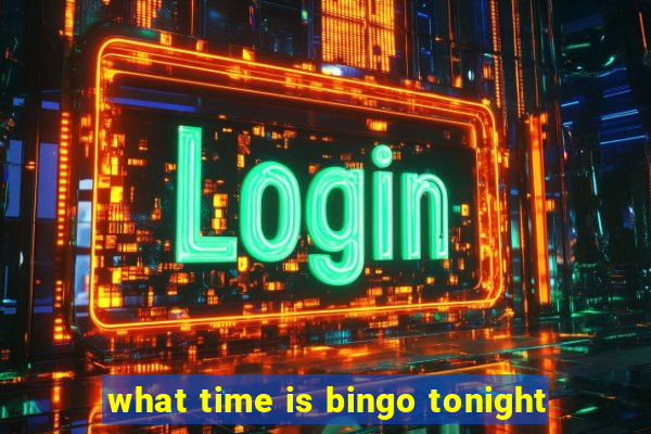 what time is bingo tonight