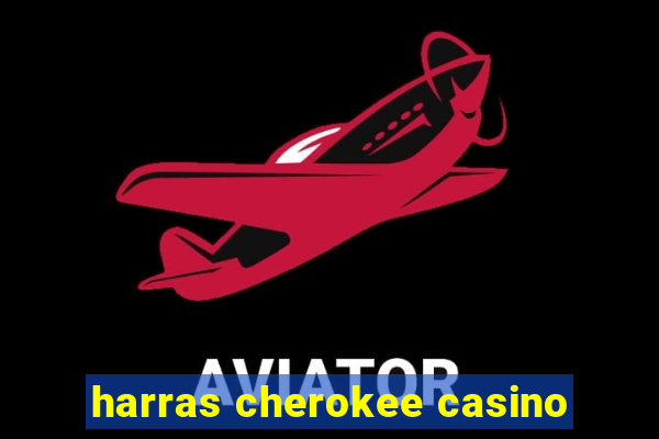 harras cherokee casino