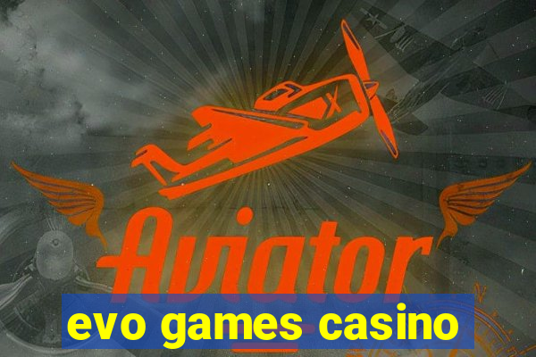 evo games casino