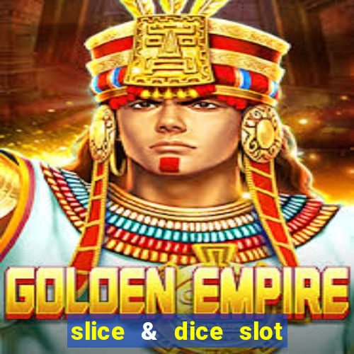 slice & dice slot free play