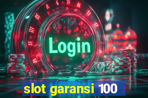 slot garansi 100