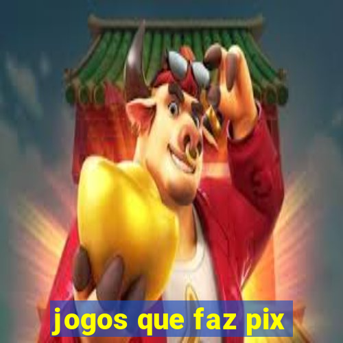 jogos que faz pix