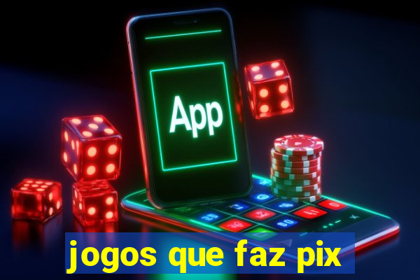 jogos que faz pix