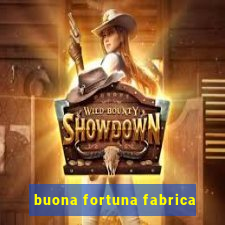 buona fortuna fabrica