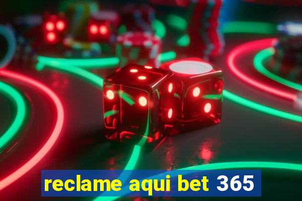 reclame aqui bet 365