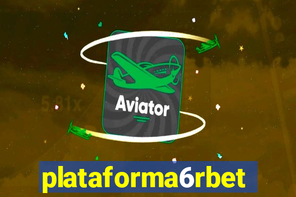 plataforma6rbet