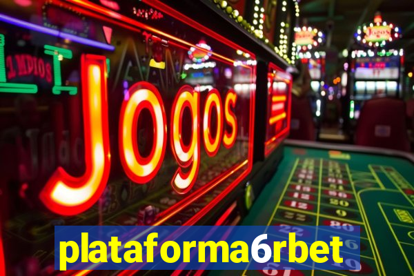 plataforma6rbet