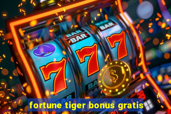 fortune tiger bonus gratis