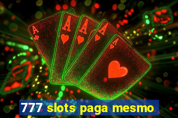 777 slots paga mesmo